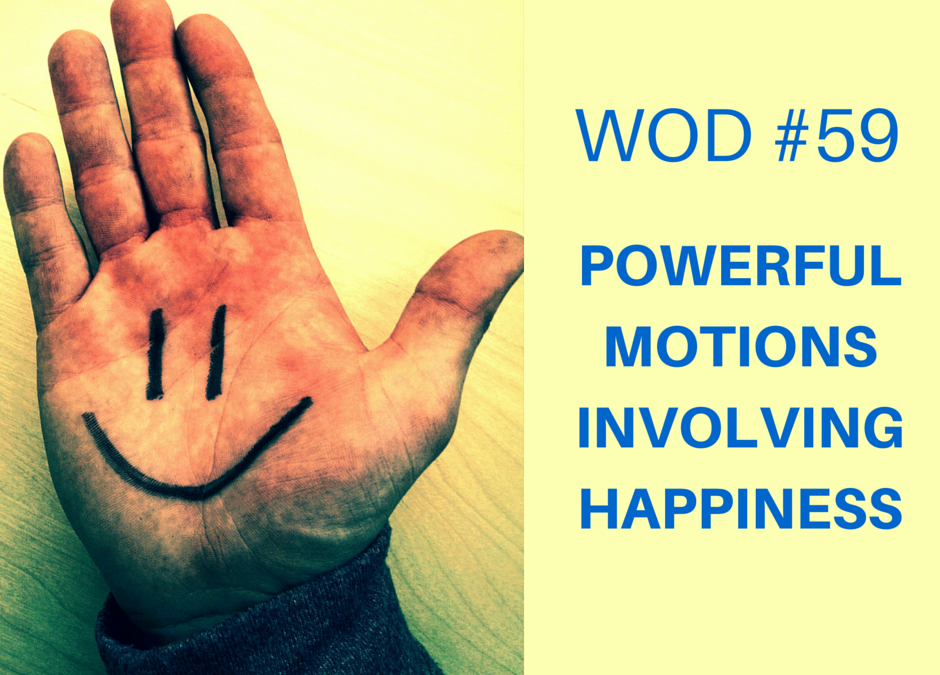 Powerful Motions Involving Happiness