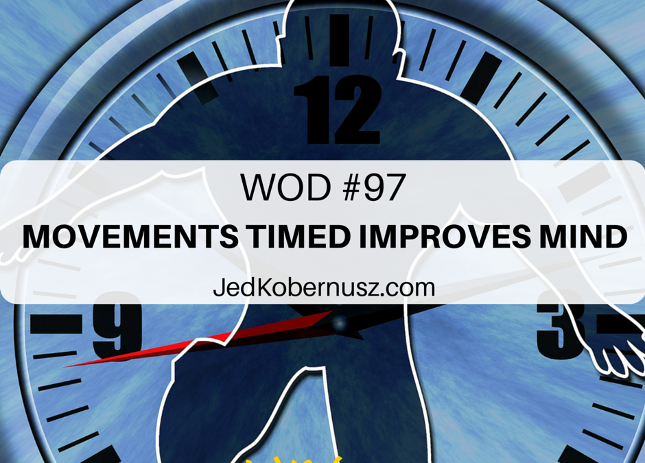 Movements Timed Improves Mind