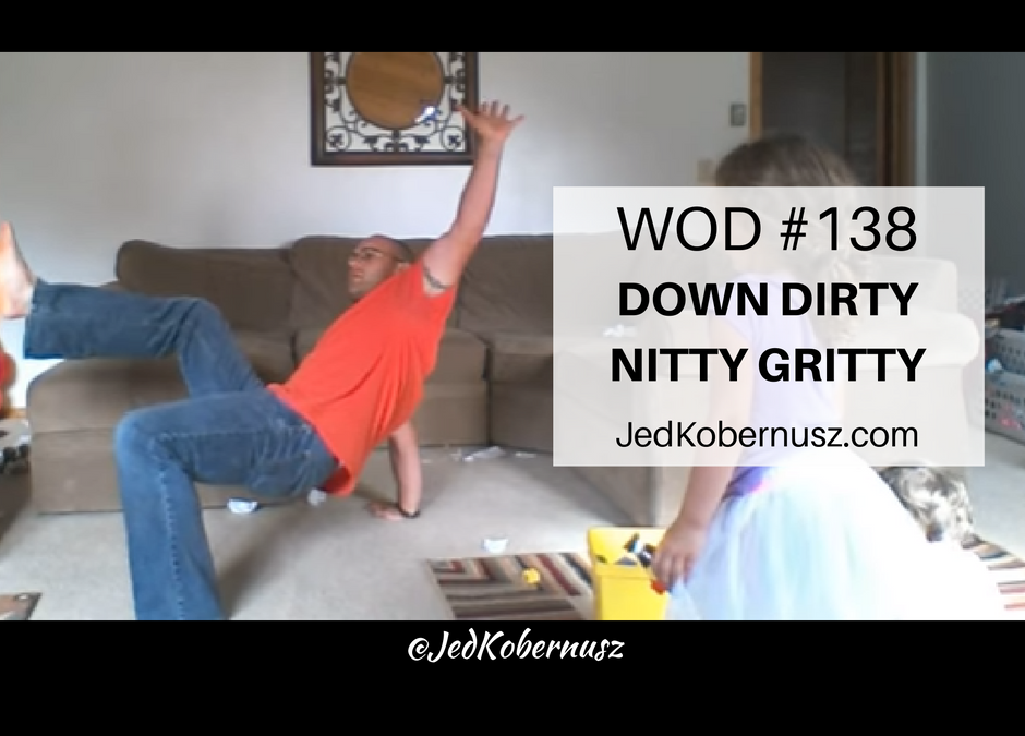Dirty Nitty Gritty Workout