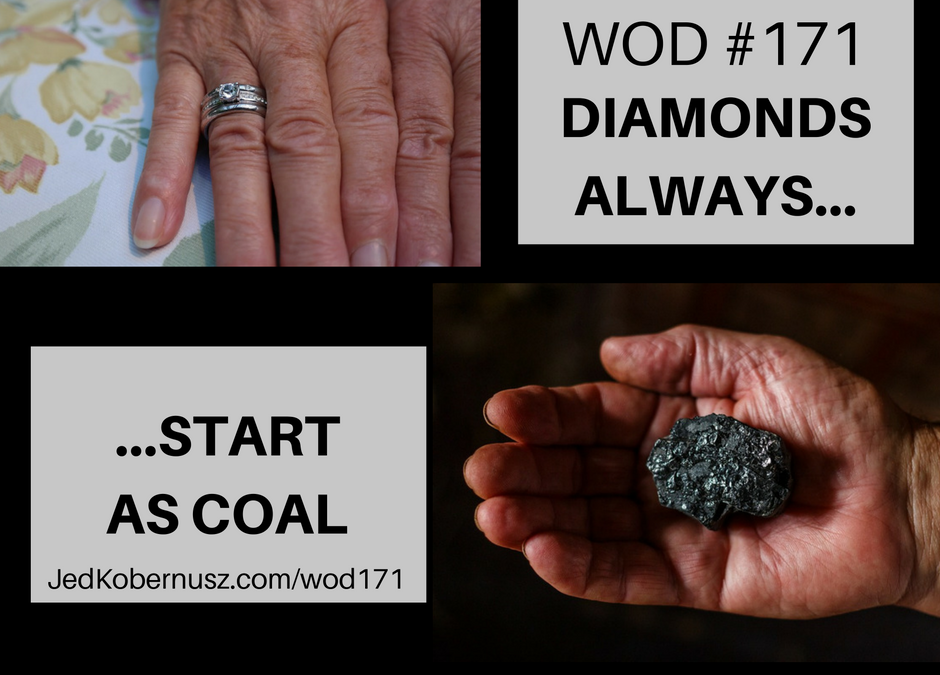 Diamonds Always Start As Coal