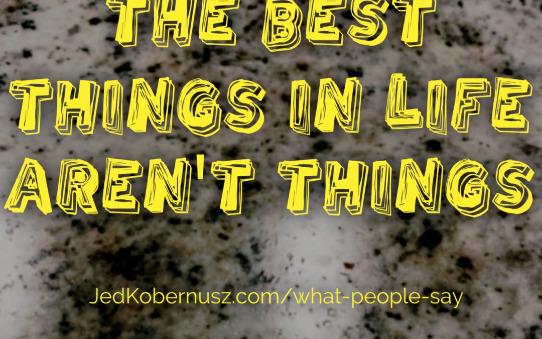 Best Things In Life Arent Things