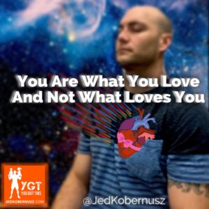 You Are What You Love And Not What Loves You