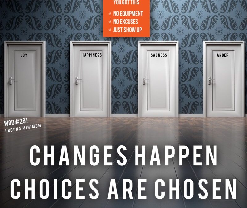 Changes Happen Choices Are Chosen