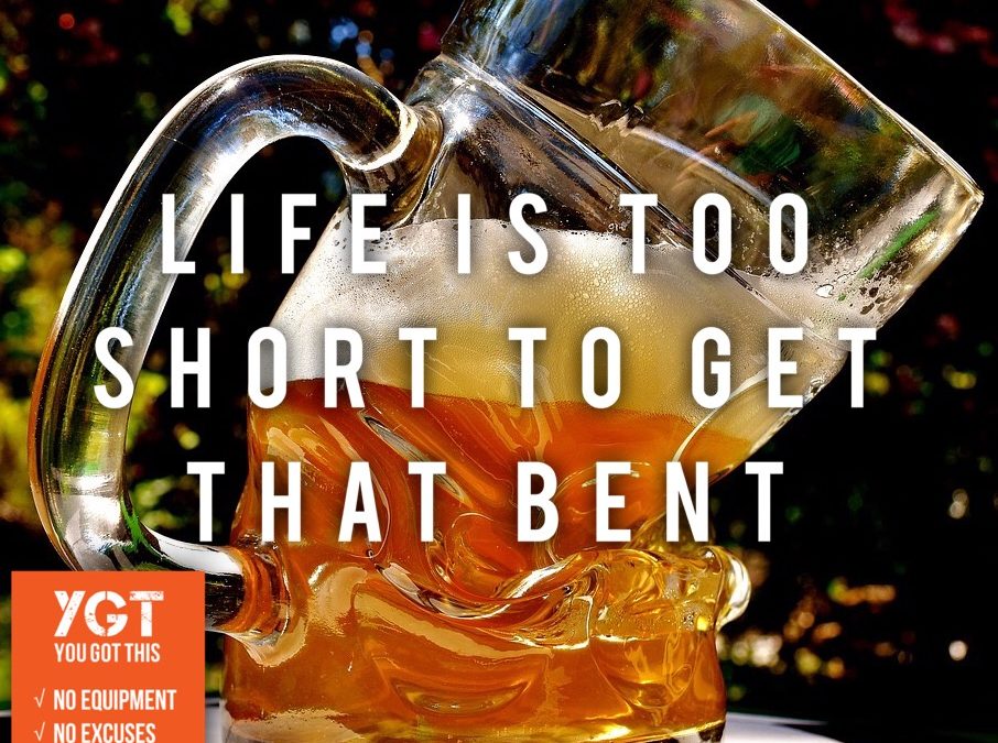 Life Is Too Short To Get That Bent